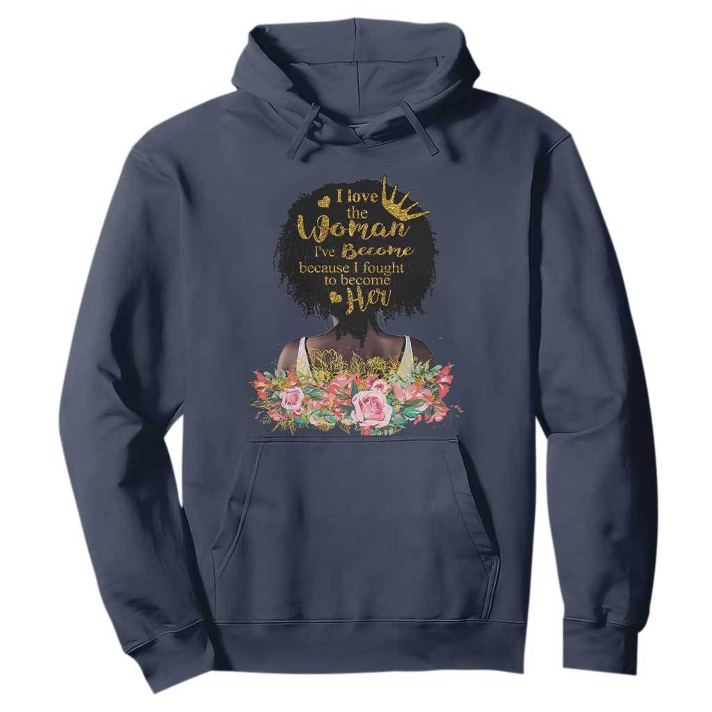 Afro Black Queen Hoodie I Love The Woman I've Become Melanin African American Pride