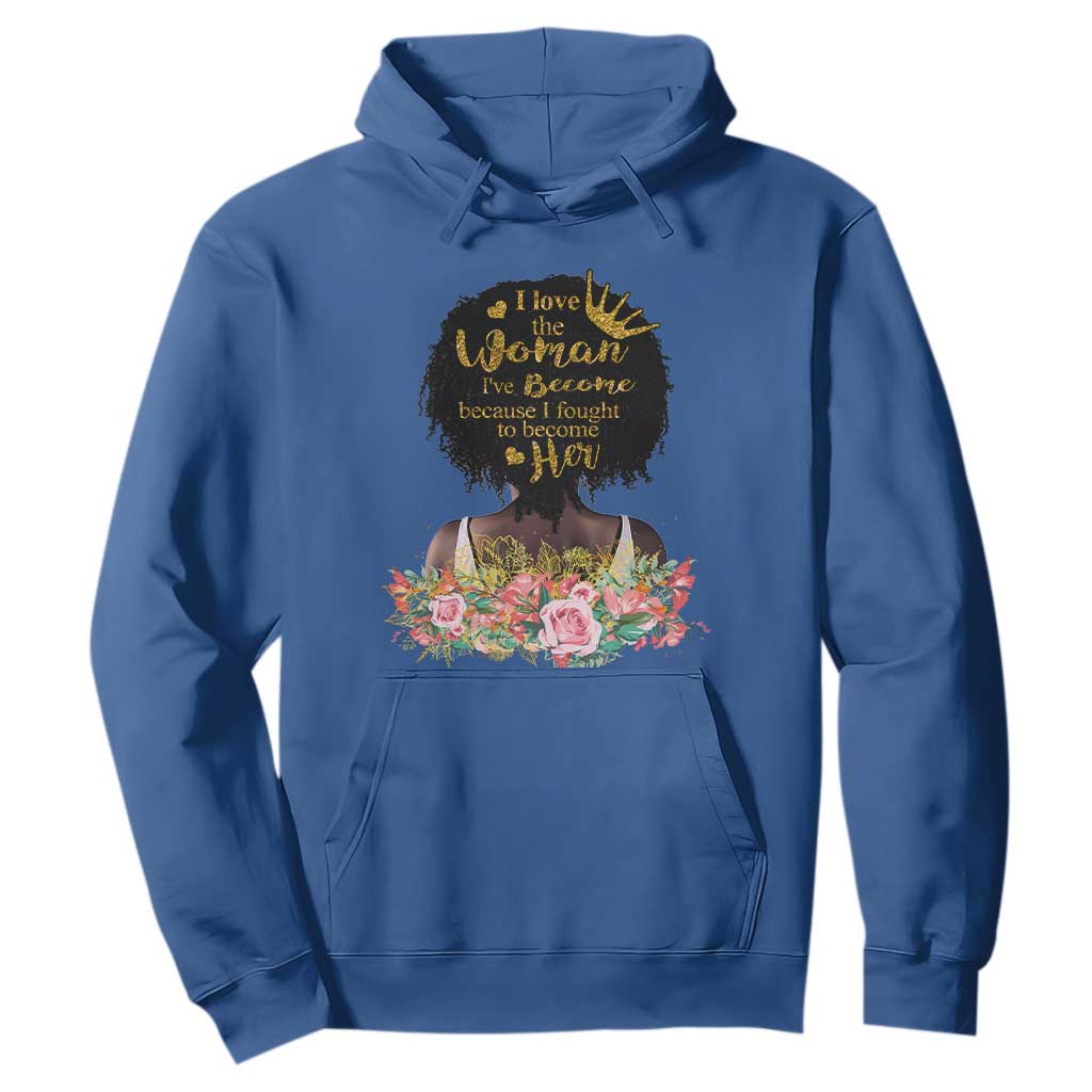 Afro Black Queen Hoodie I Love The Woman I've Become Melanin African American Pride