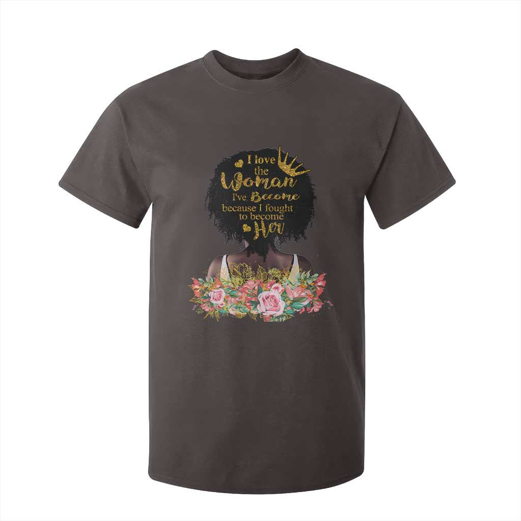 Afro Black Queen T Shirt For Kid I Love The Woman I've Become Melanin African American Pride