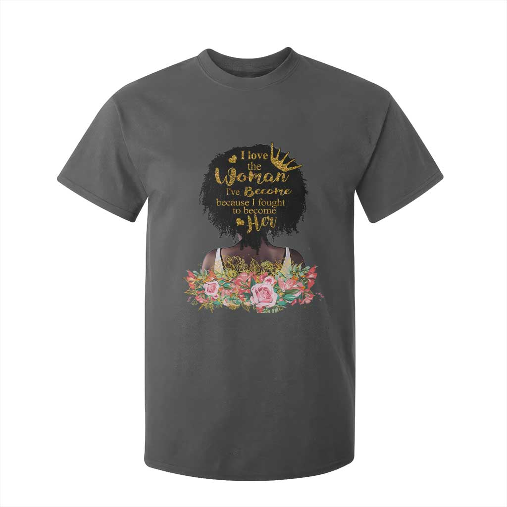 Afro Black Queen T Shirt For Kid I Love The Woman I've Become Melanin African American Pride