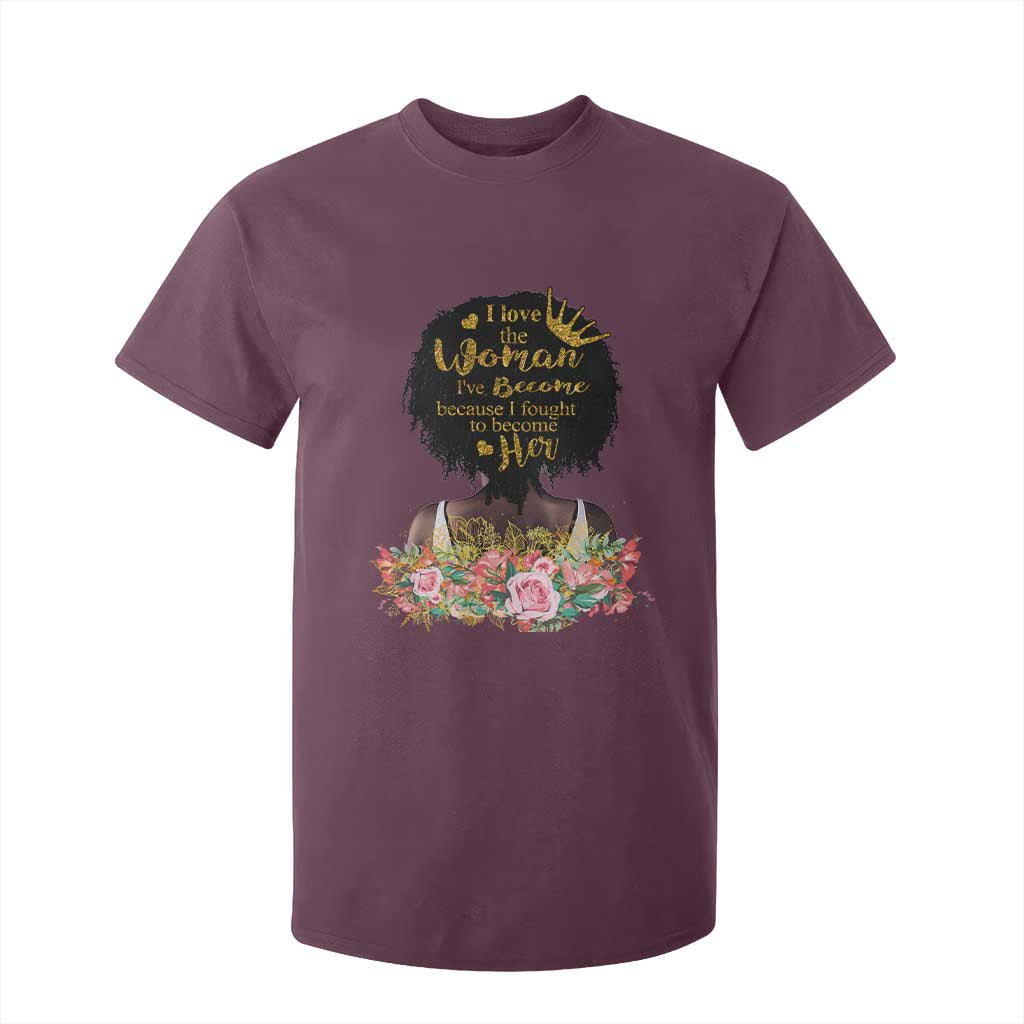 Afro Black Queen T Shirt For Kid I Love The Woman I've Become Melanin African American Pride