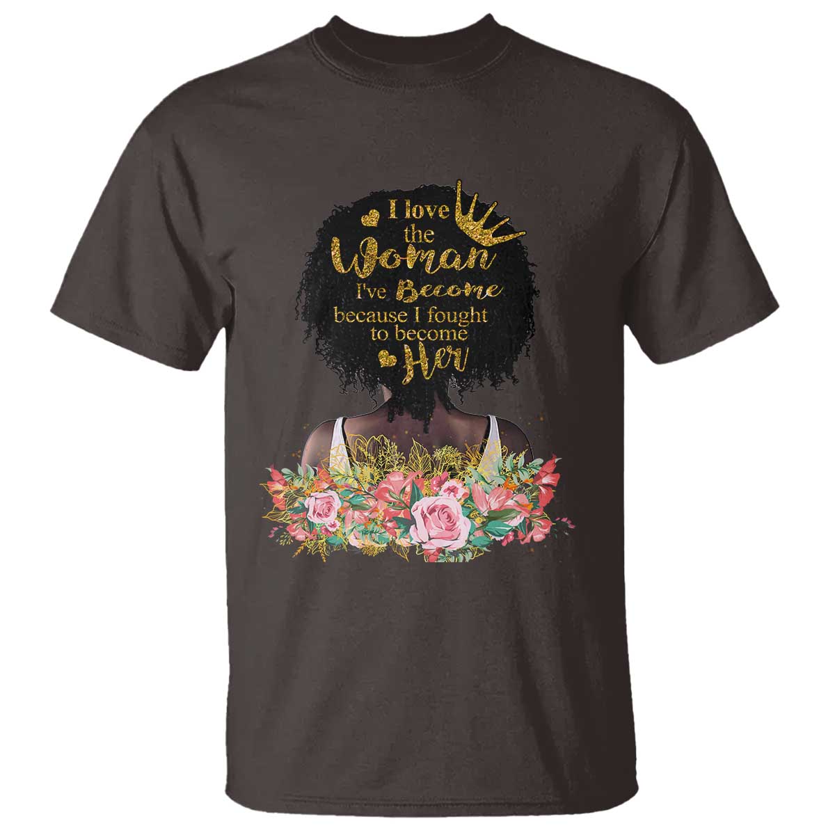 Afro Black Queen T Shirt I Love The Woman I've Become Melanin African American Pride