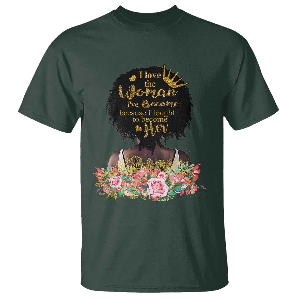 Afro Black Queen T Shirt I Love The Woman I've Become Melanin African American Pride