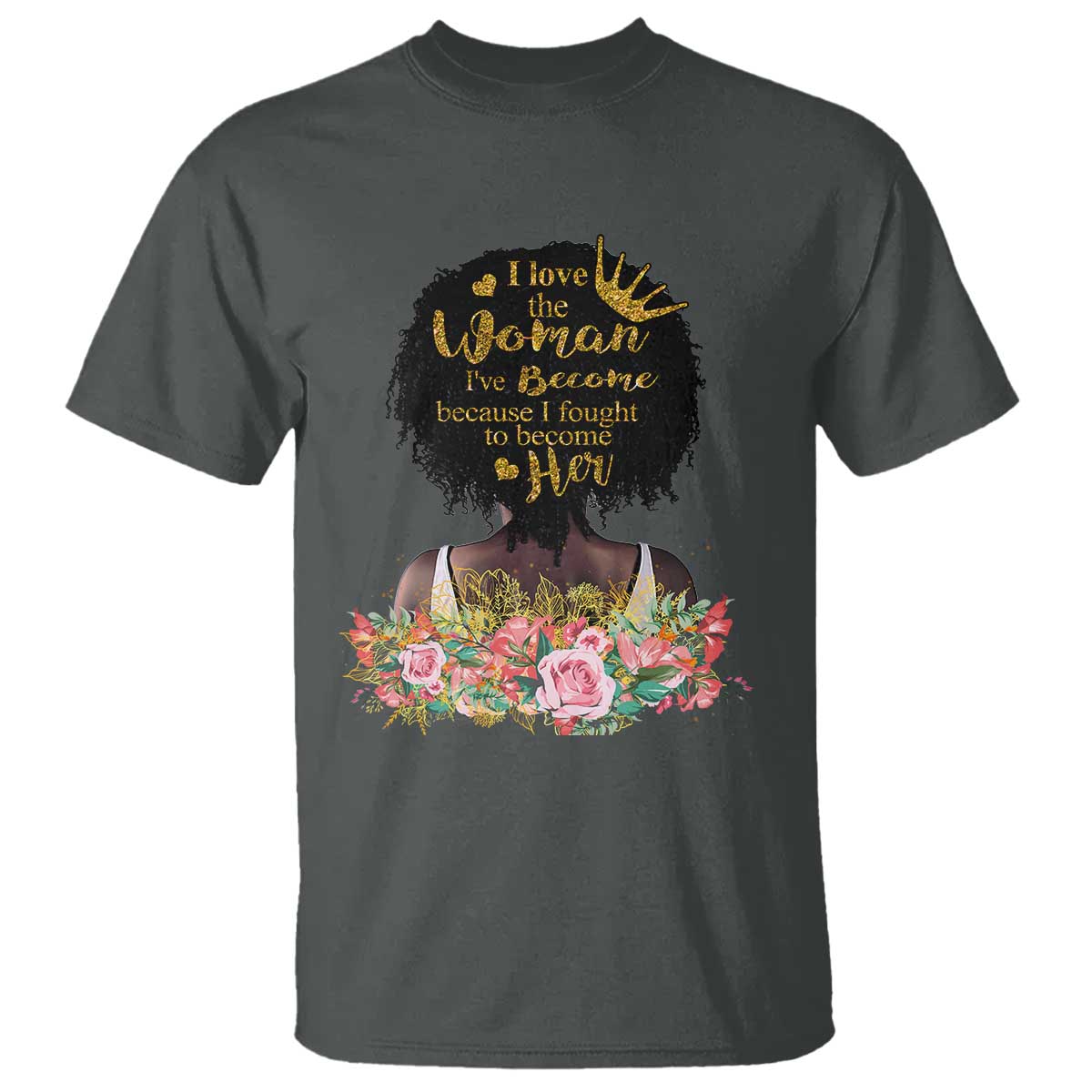 Afro Black Queen T Shirt I Love The Woman I've Become Melanin African American Pride