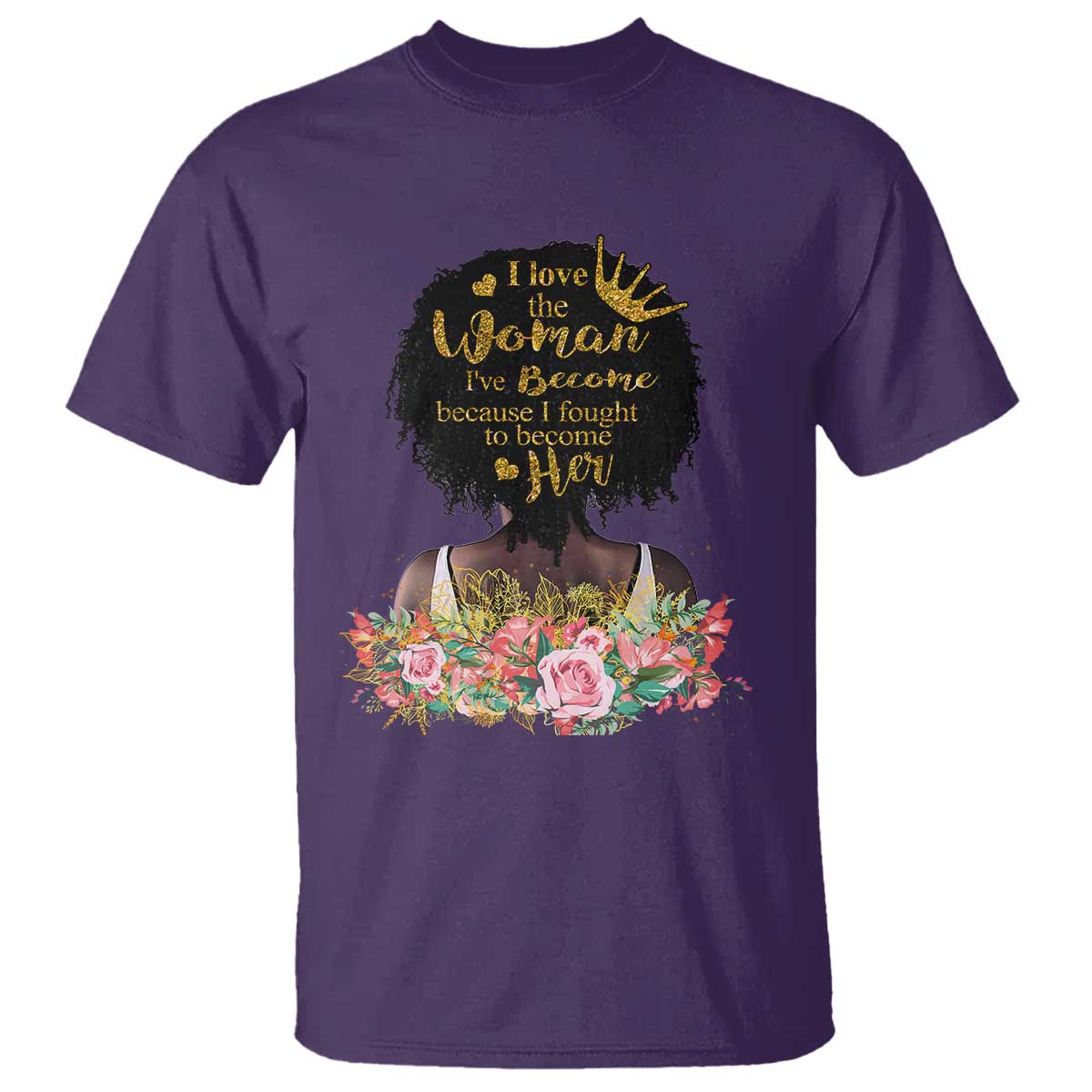 Afro Black Queen T Shirt I Love The Woman I've Become Melanin African American Pride