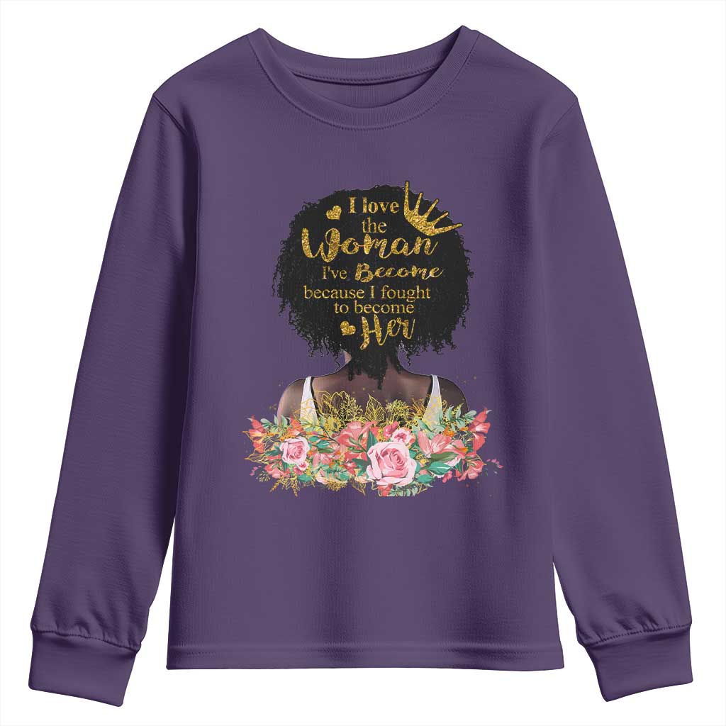 Afro Black Queen Youth Long Sleeve Shirt I Love The Woman I've Become Melanin African American Pride