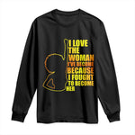 Afro Black Pride Long Sleeve Shirt I Love The Woman I've Become Melanin Silhouette