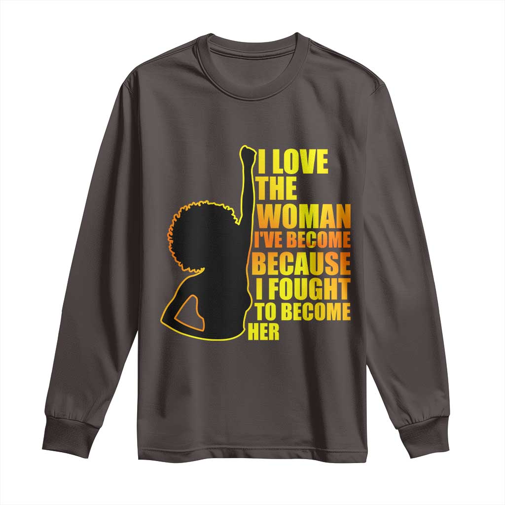 Afro Black Pride Long Sleeve Shirt I Love The Woman I've Become Melanin Silhouette
