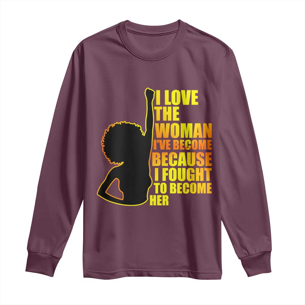 Afro Black Pride Long Sleeve Shirt I Love The Woman I've Become Melanin Silhouette