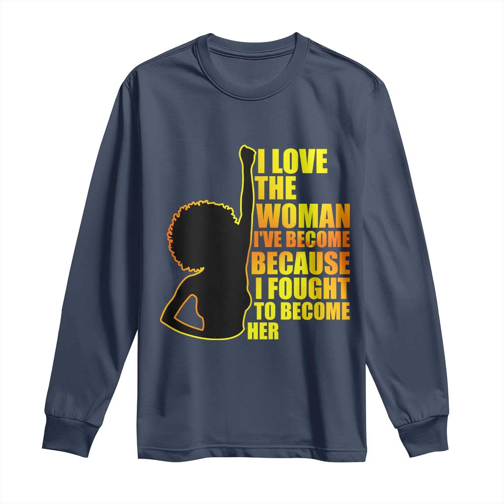 Afro Black Pride Long Sleeve Shirt I Love The Woman I've Become Melanin Silhouette