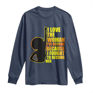 Afro Black Pride Long Sleeve Shirt I Love The Woman I've Become Melanin Silhouette