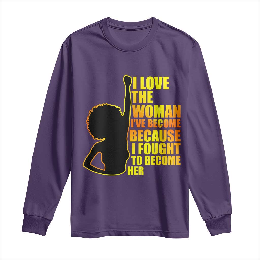 Afro Black Pride Long Sleeve Shirt I Love The Woman I've Become Melanin Silhouette