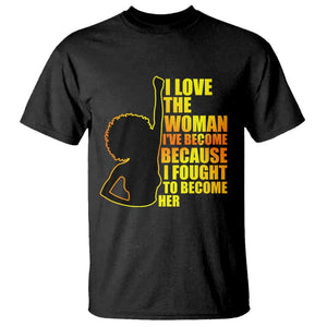 Afro Black Pride T Shirt I Love The Woman I've Become Melanin Silhouette