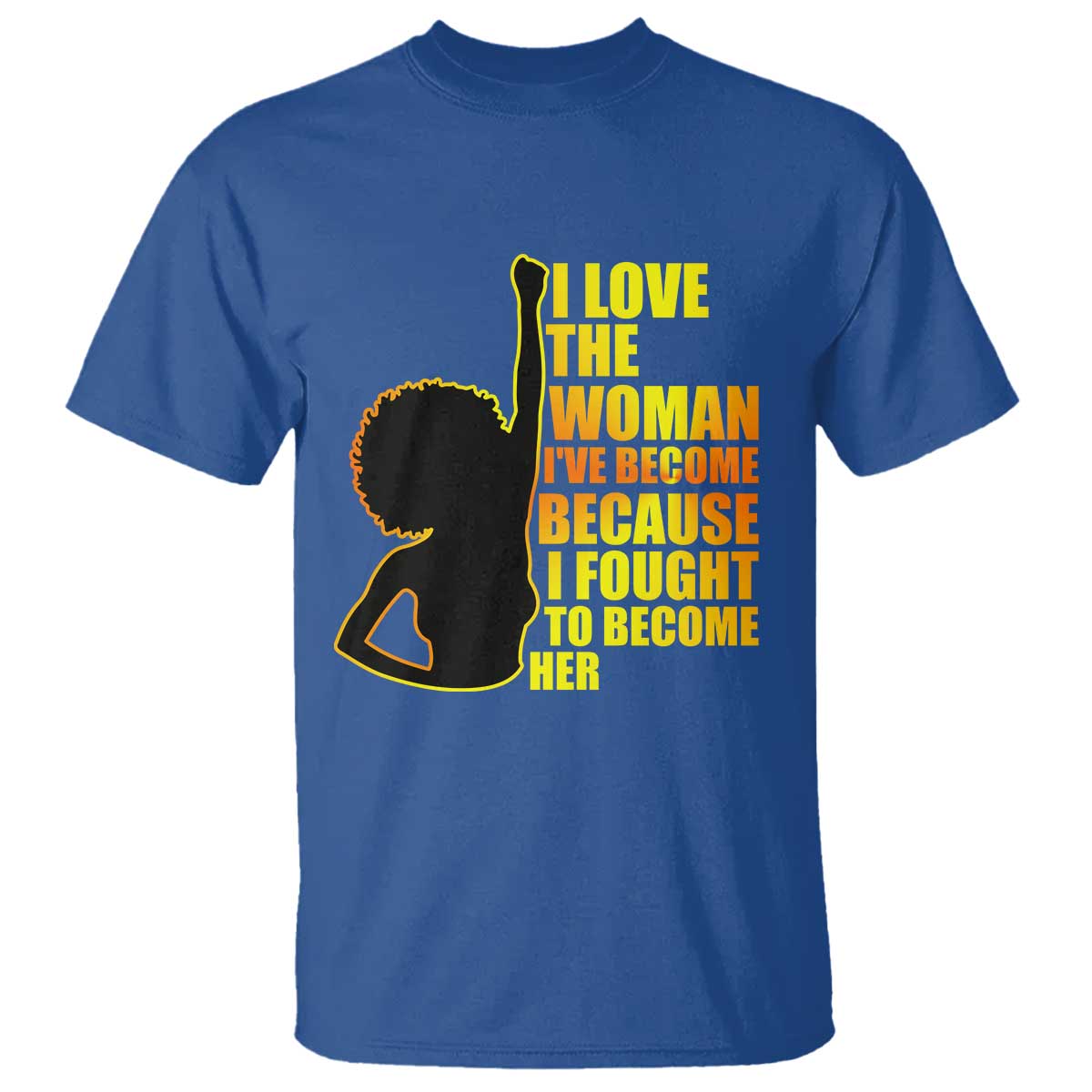 Afro Black Pride T Shirt I Love The Woman I've Become Melanin Silhouette