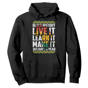 Black History Month Hoodie Live It Learn It Make It 365 Days A Year Kente