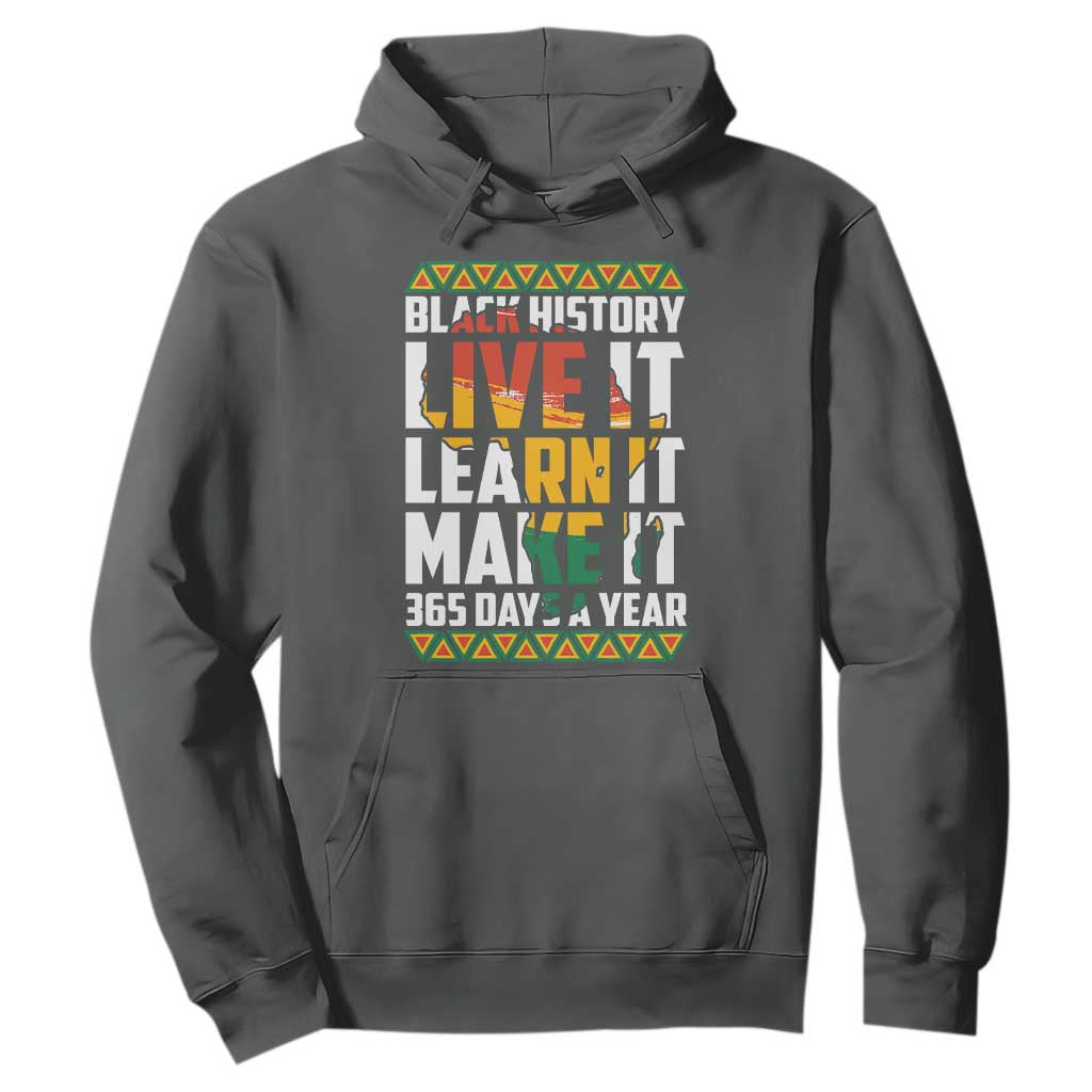 Black History Month Hoodie Live It Learn It Make It 365 Days A Year Kente