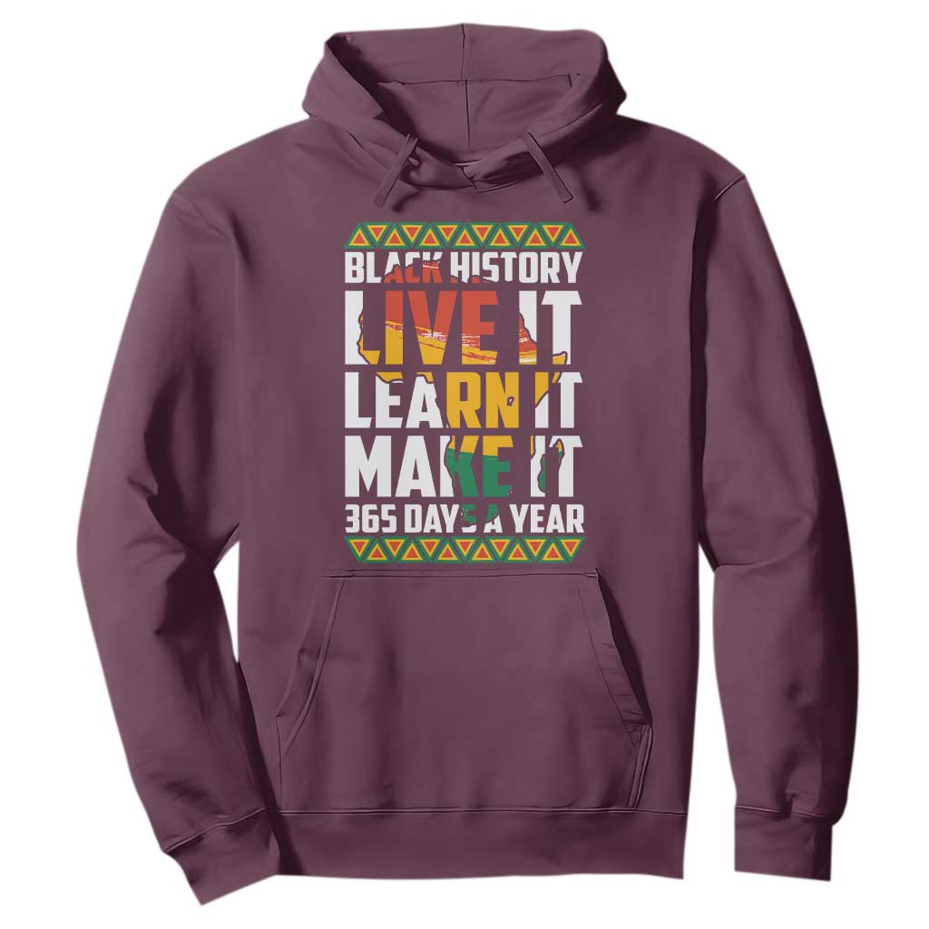 Black History Month Hoodie Live It Learn It Make It 365 Days A Year Kente
