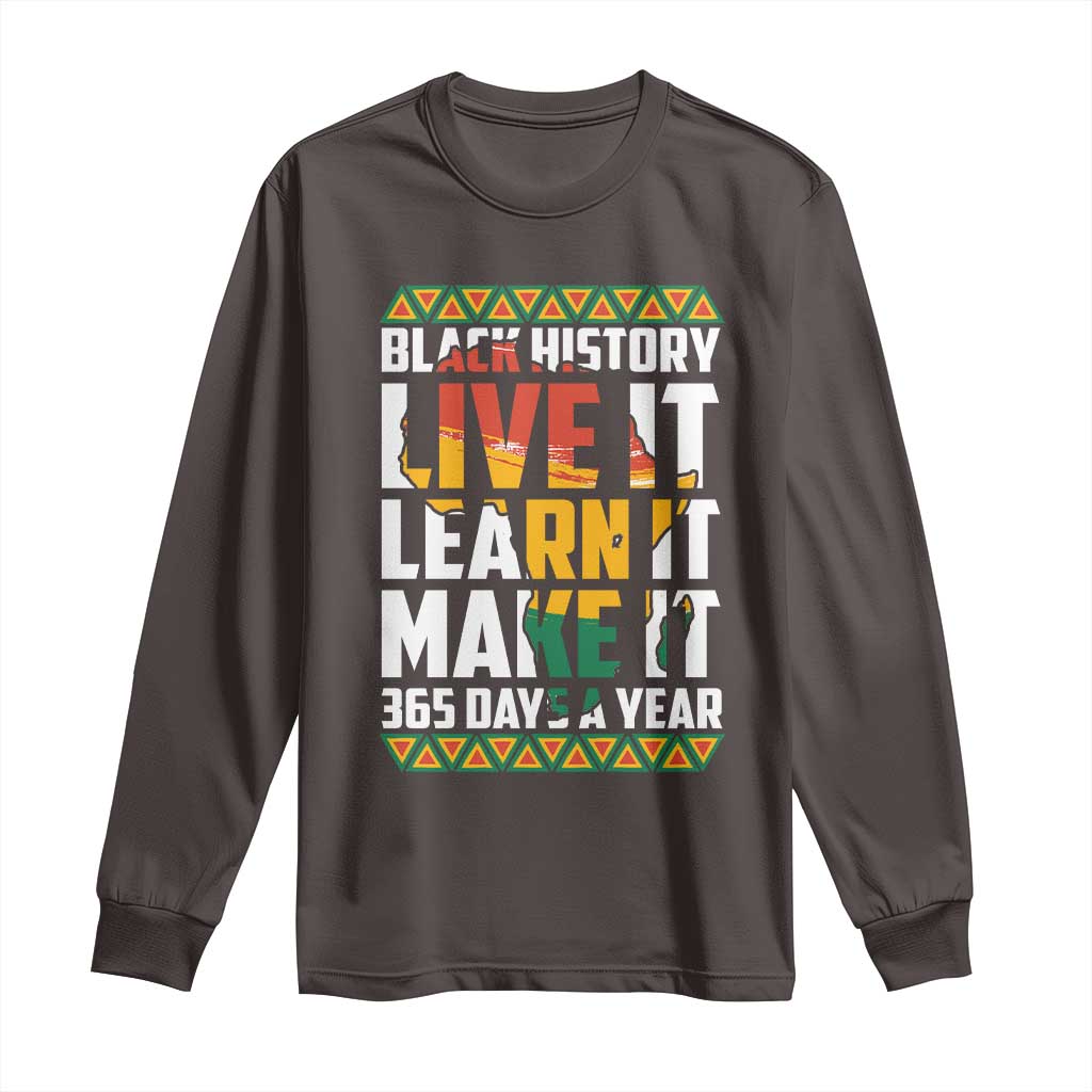 Black History Month Long Sleeve Shirt Live It Learn It Make It 365 Days A Year Kente