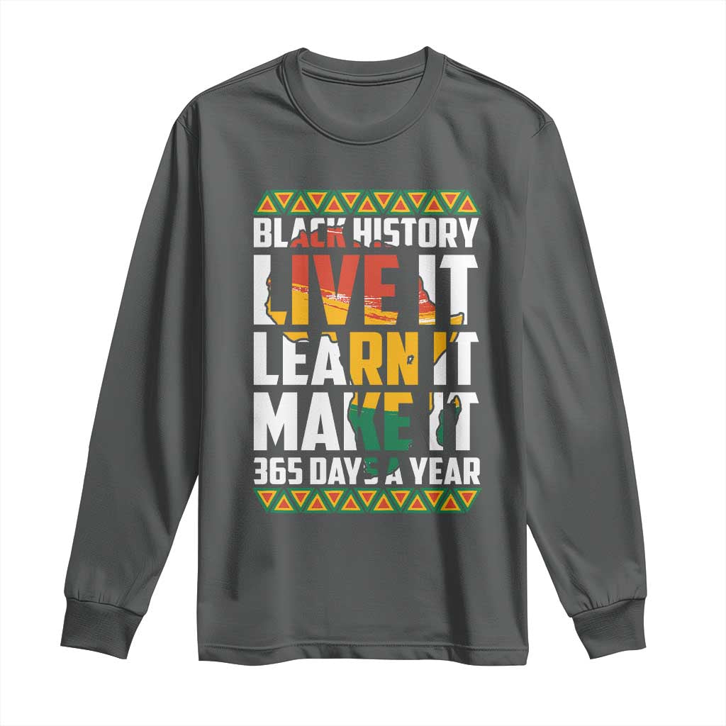 Black History Month Long Sleeve Shirt Live It Learn It Make It 365 Days A Year Kente