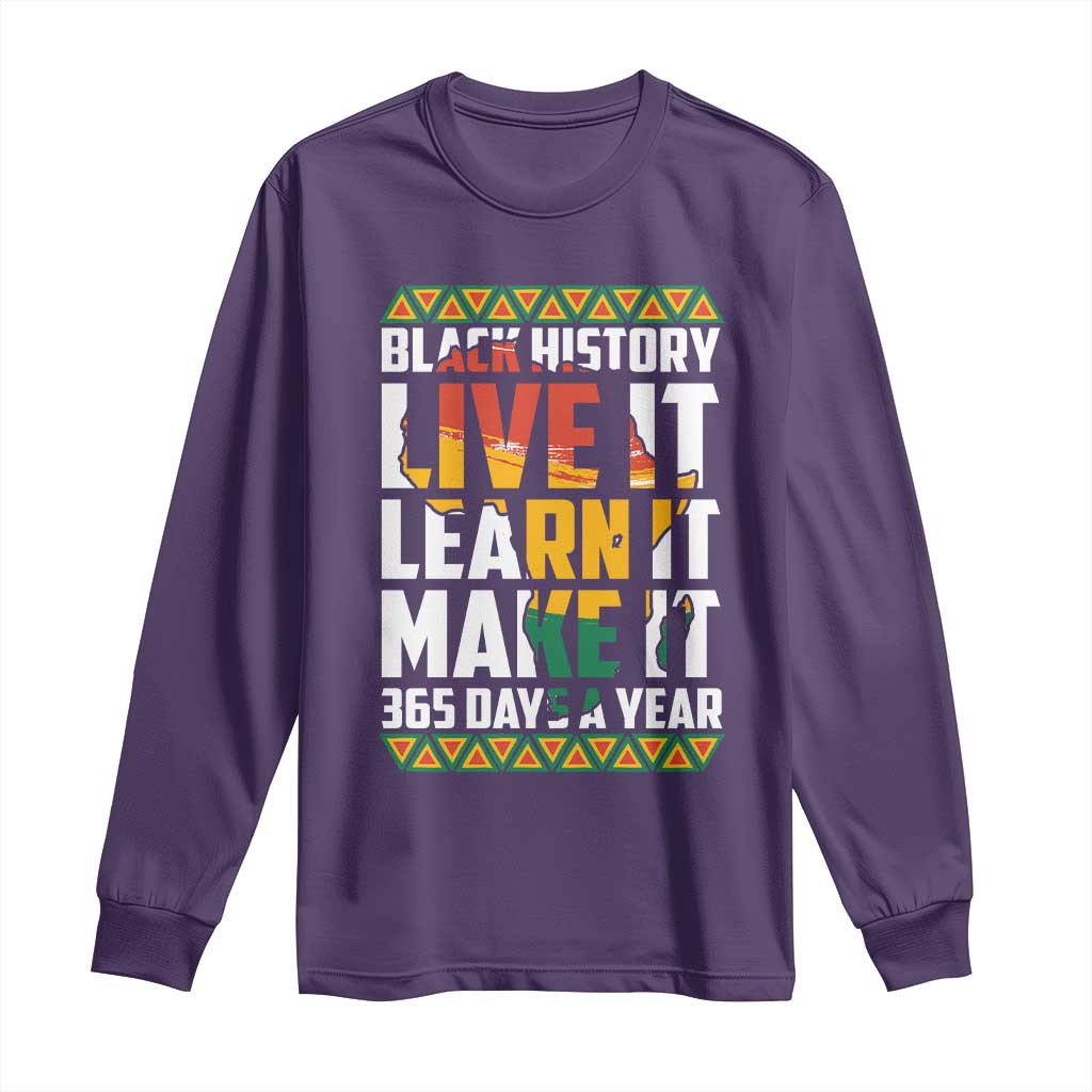 Black History Month Long Sleeve Shirt Live It Learn It Make It 365 Days A Year Kente