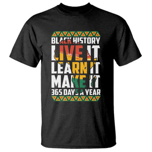 Black History Month T Shirt Live It Learn It Make It 365 Days A Year Kente