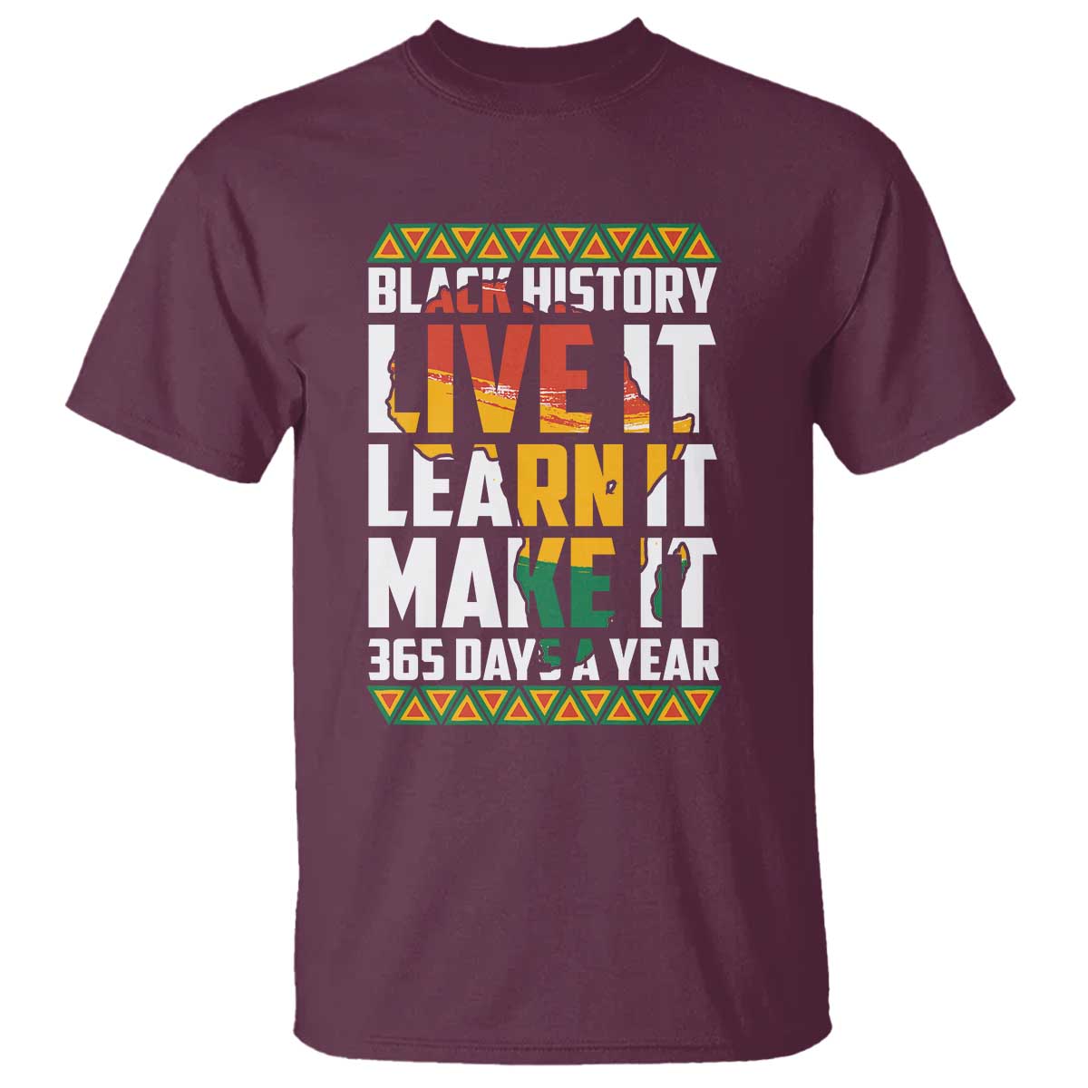 Black History Month T Shirt Live It Learn It Make It 365 Days A Year Kente