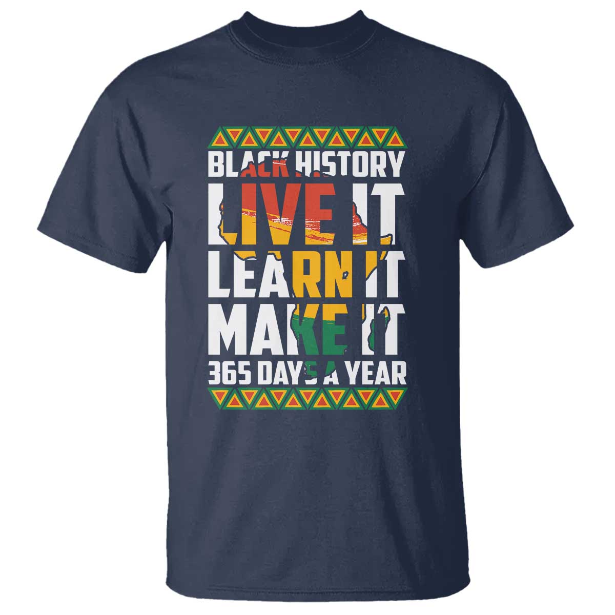 Black History Month T Shirt Live It Learn It Make It 365 Days A Year Kente