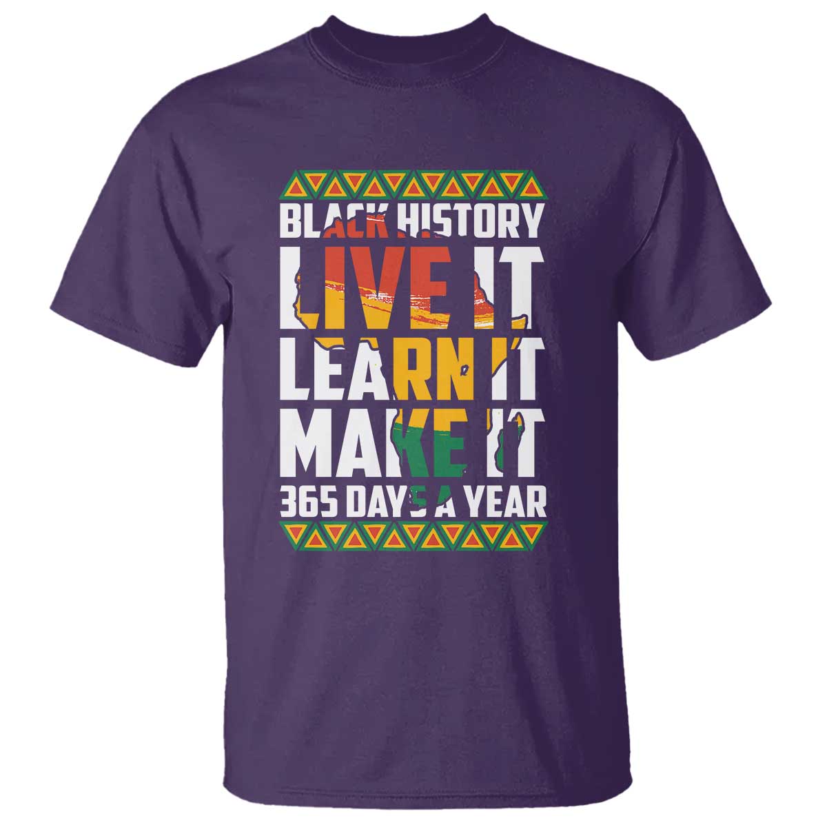 Black History Month T Shirt Live It Learn It Make It 365 Days A Year Kente