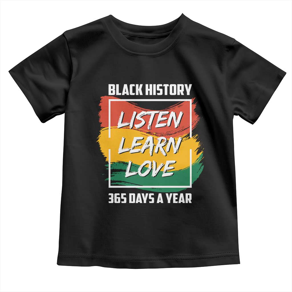 Black History Month Baby Shirt Listen Learn Love 365 Days A Year African American Pride