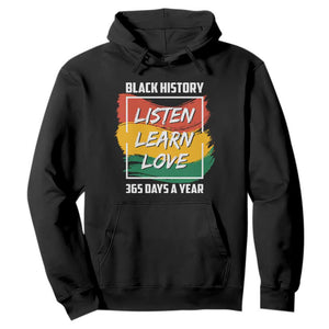 Black History Month Hoodie Listen Learn Love 365 Days A Year African American Pride