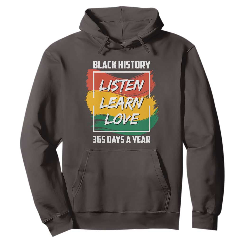 Black History Month Hoodie Listen Learn Love 365 Days A Year African American Pride