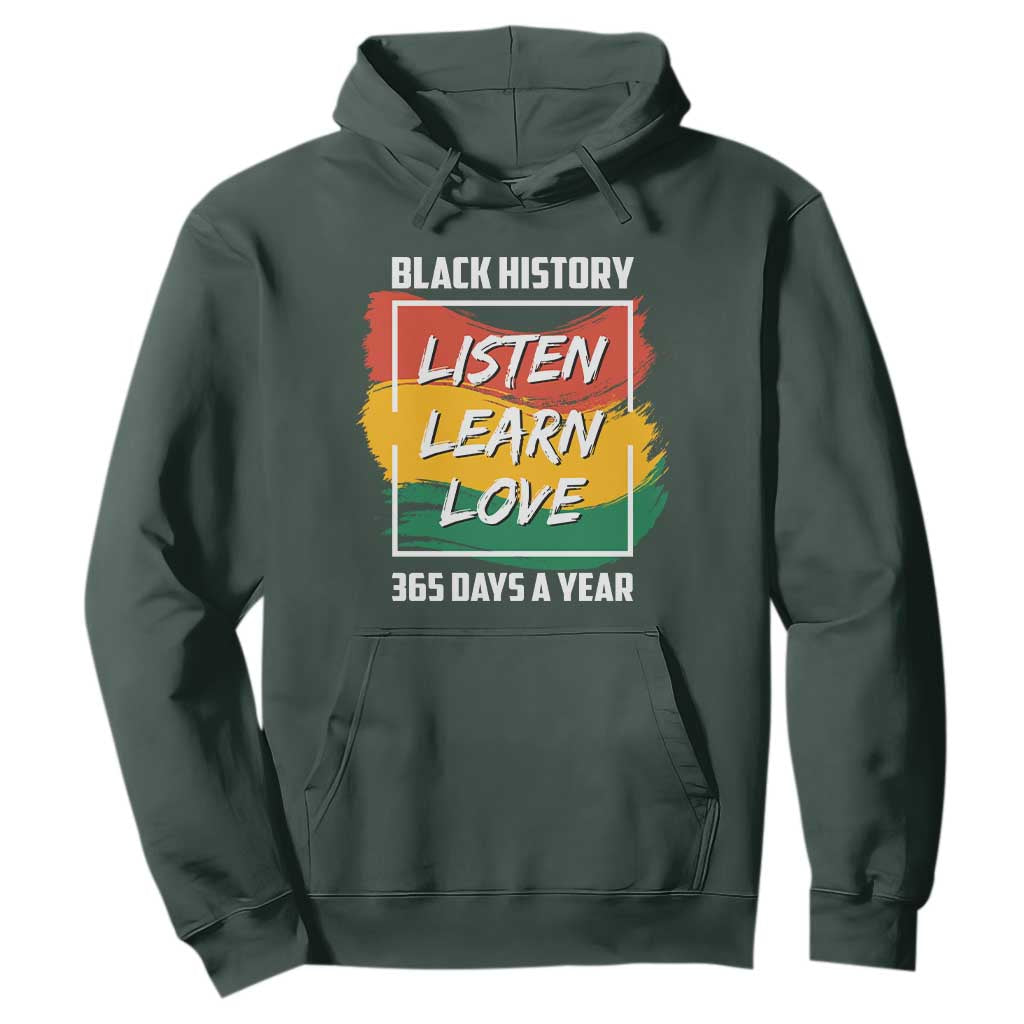 Black History Month Hoodie Listen Learn Love 365 Days A Year African American Pride