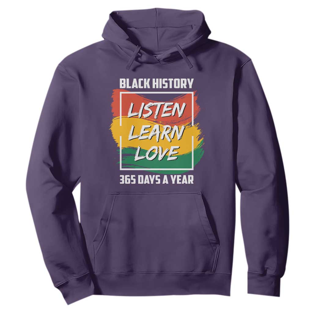 Black History Month Hoodie Listen Learn Love 365 Days A Year African American Pride