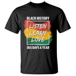 Black History Month T Shirt Listen Learn Love 365 Days A Year African American Pride