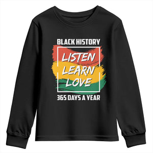 Black History Month Youth Long Sleeve Shirt Listen Learn Love 365 Days A Year African American Pride