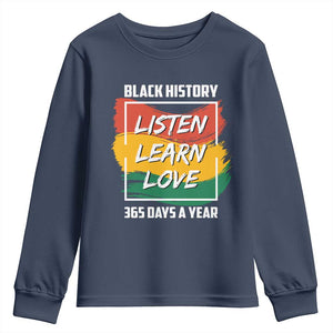 Black History Month Youth Long Sleeve Shirt Listen Learn Love 365 Days A Year African American Pride