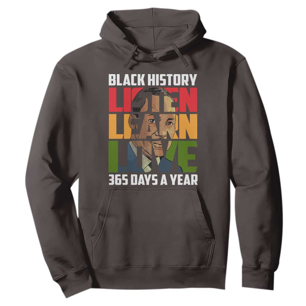 Black History Month Hoodie Listen Learn Love 365 Days A Year MLK Martin Luther King