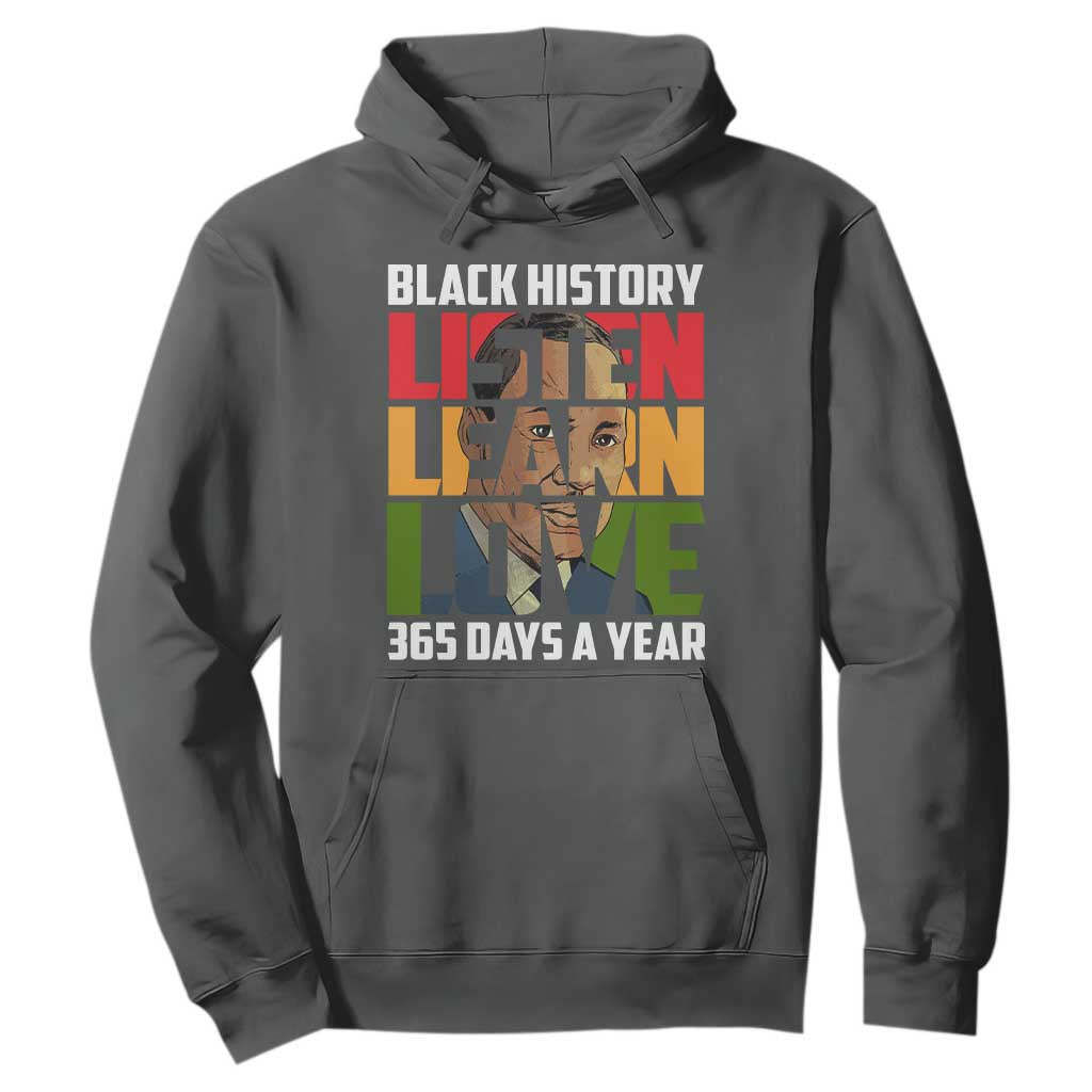 Black History Month Hoodie Listen Learn Love 365 Days A Year MLK Martin Luther King