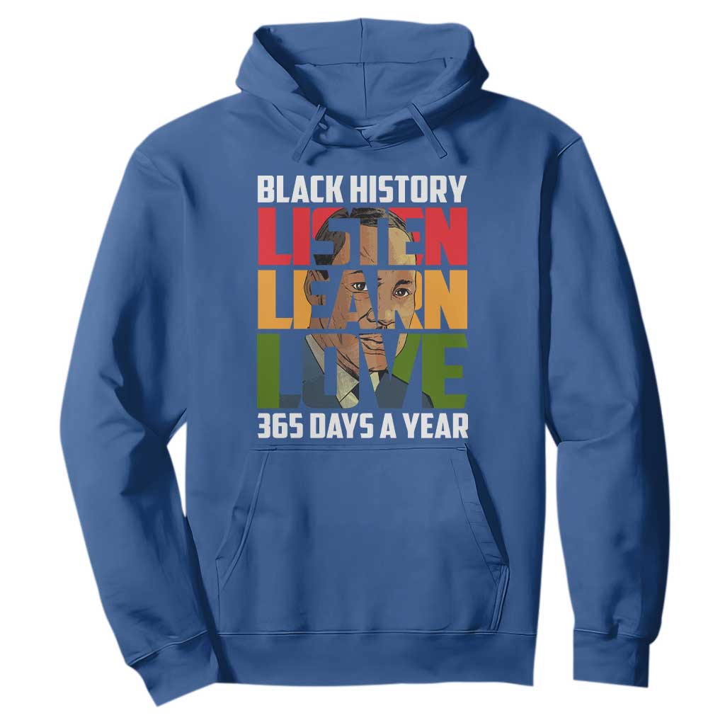 Black History Month Hoodie Listen Learn Love 365 Days A Year MLK Martin Luther King