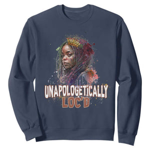 Black Locs Girl Sweatshirt Unapologetically Locd Hair Melanin Queen
