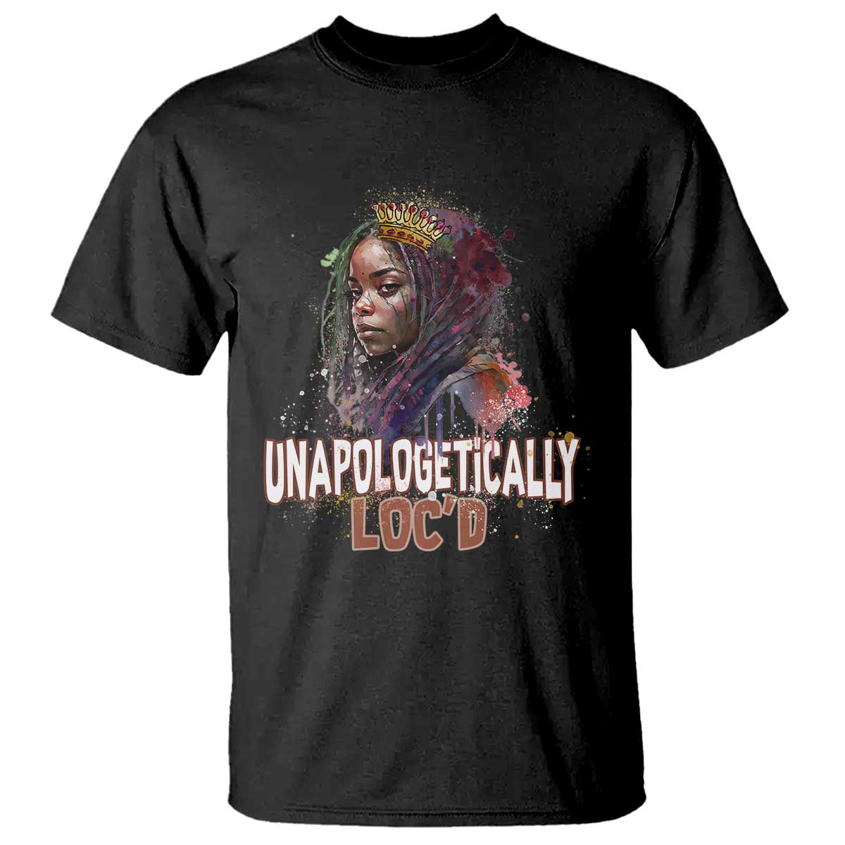 Black Locs Girl T Shirt Unapologetically Locd Hair Melanin Queen