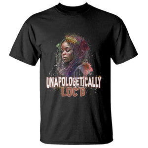Black Locs Girl T Shirt Unapologetically Locd Hair Melanin Queen