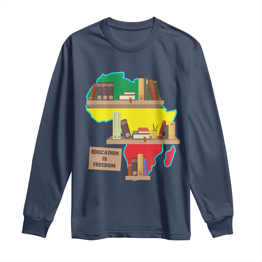 Education Is Freedom Long Sleeve Shirt Teach Black History Educated African American