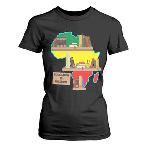 Education Is Freedom T Shirt For Women Teach Black History Educated African American