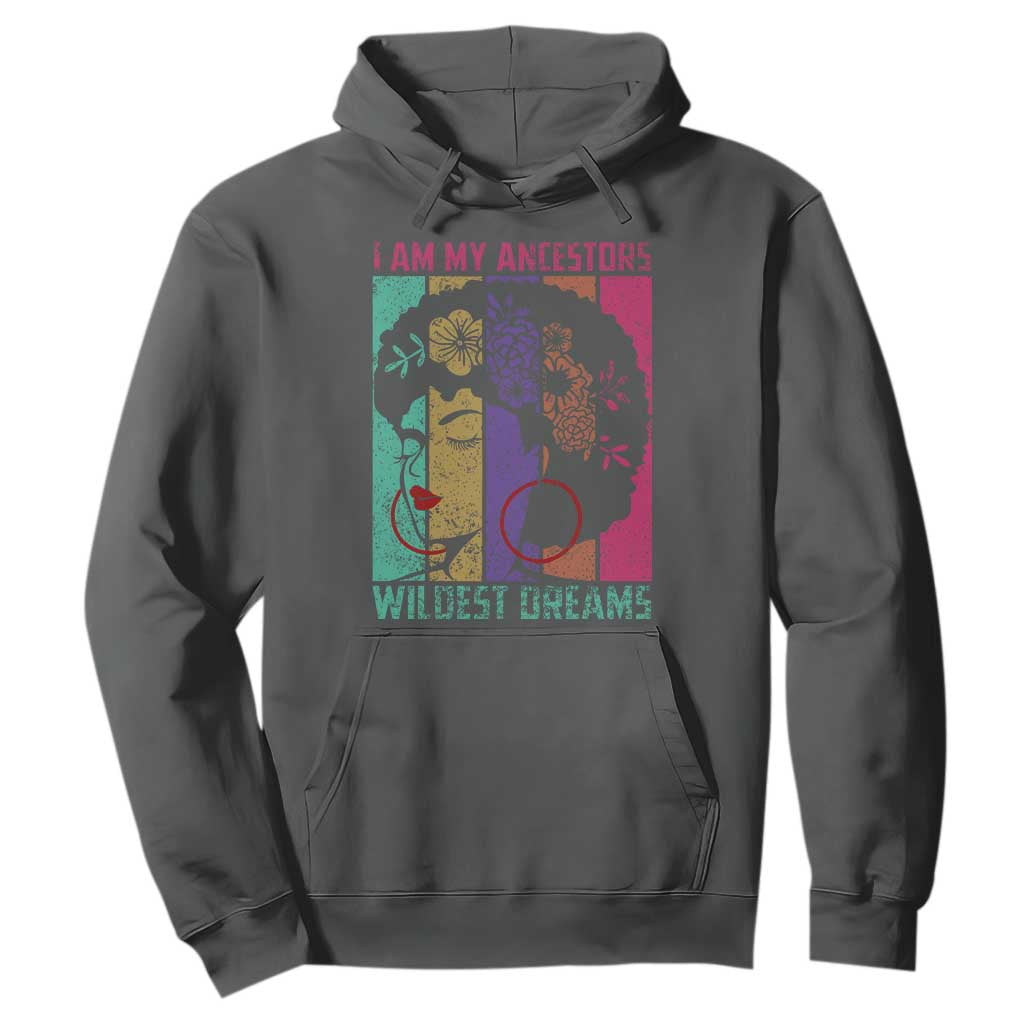 I Am My Ancestors Wildest Dreams Hoodie Black History Month Pride Retro