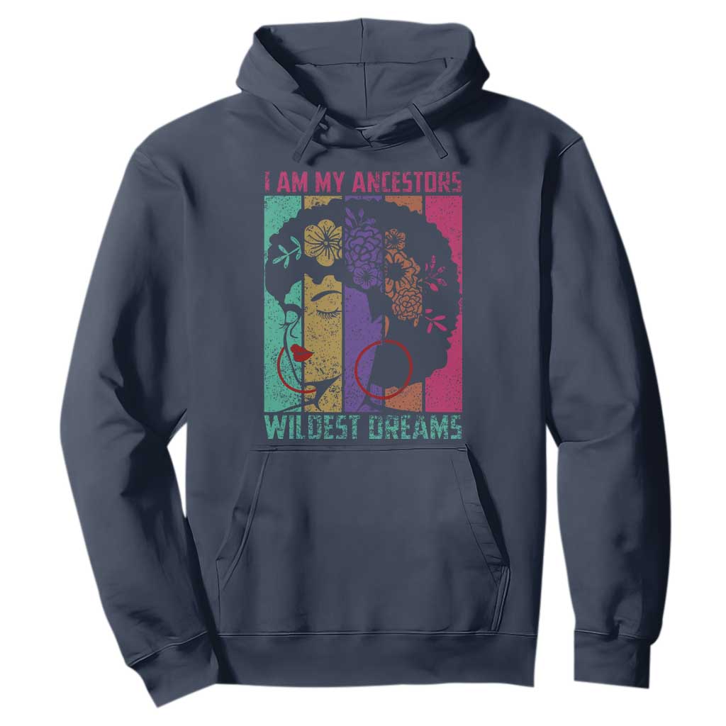 I Am My Ancestors Wildest Dreams Hoodie Black History Month Pride Retro