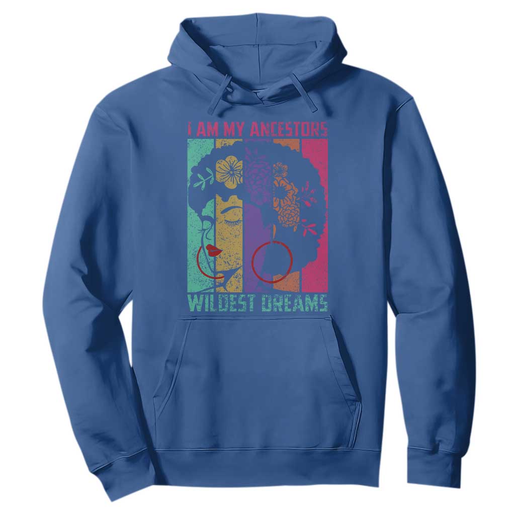 I Am My Ancestors Wildest Dreams Hoodie Black History Month Pride Retro