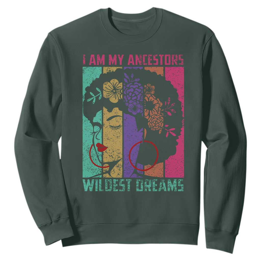 I Am My Ancestors Wildest Dreams Sweatshirt Black History Month Pride Retro