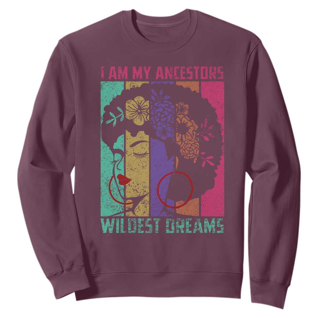 I Am My Ancestors Wildest Dreams Sweatshirt Black History Month Pride Retro