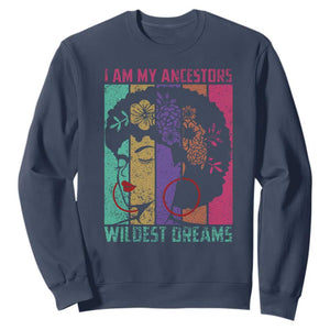 I Am My Ancestors Wildest Dreams Sweatshirt Black History Month Pride Retro